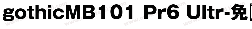 gothicMB101 Pr6 Ultr字体转换